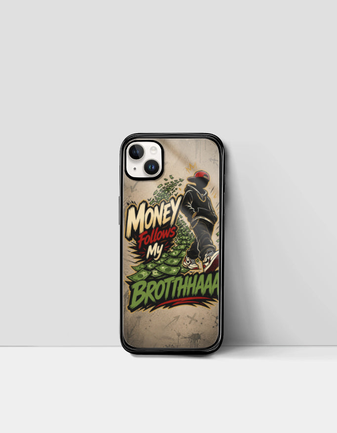 Money Follows My Brotthhaaa - Premium Phone Case