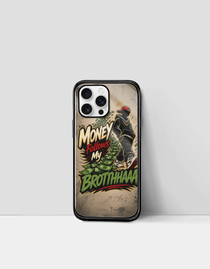 Money Follows My Brotthhaaa - Premium Phone Case