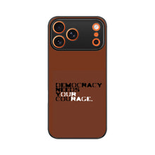Democracy Needs Your Courage | Premium Printed Phone Case