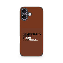 Democracy Needs Your Courage | Premium Printed Phone Case