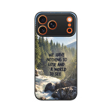 Nothing to Lose, A World to See | Premium Printed Phone Case