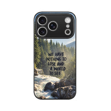 Nothing to Lose, A World to See | Premium Printed Phone Case