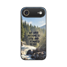 Nothing to Lose, A World to See | Premium Printed Phone Case